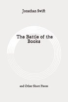 The Battle of the Books: and Other Short Pieces: Original