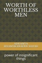 Worth of Worthless Men