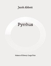Pyrrhus: Makers of History: Large Print