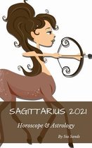 Sagittarius 2021: Horoscope & Astrology