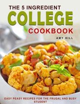 The 5-Ingredient College Cookbook