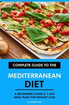 Complete Guide to the Mediterranean Diet: A Beginners Guide & 7-Day Meal Plan for Weight Loss