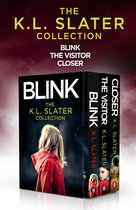 The K.L. Slater Collection: Blink, The Visitor, Closer