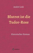 Blutrot ist die Tudor-Rose