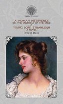 A Woman Intervenes; or, The Mistress of the Mine & Young Lord Stranleigh