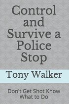 Control and Survive a Police Stop