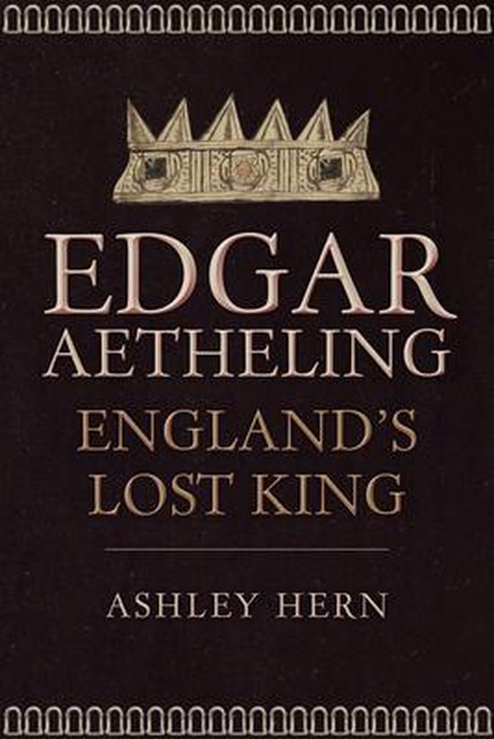 Boekomslag van "EDGAR AETHELING ENGLAND'S LOST KING" door Ashley Hern. De achtergrond is donkerbruin met een kroonafbeelding bovenaan.
