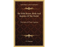 The Wild Beasts, Birds and Reptiles of the World