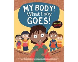 My Body! What I Say Goes! Indigenous Edition