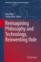 Philosophy of Engineering and Technology 33 - Reimagining Philosophy and Technology, Reinventing Ihde