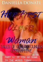 Her First Older Woman: Tales Of Older/Younger Lesbian Love- Part 1: If You Go Down To The Woods Today...