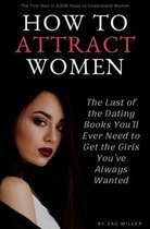 How to Get a Girlfriend- How to Attract Women