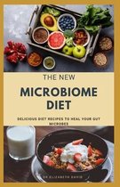 The New Microbiome Diet: Delicious Diet Recipes To Heal Your Gut Microbes, Improves Health and Lose Weight