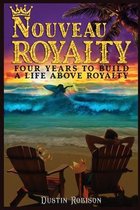 Nouveau Royalty Four Years to Build a Life Above Royalty