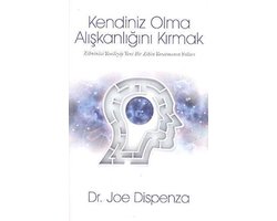 Kendiniz Olma Alışkanlığını Kırmak