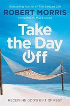 Take the Day Off Receiving God's Gift of Rest