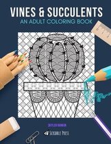 Vines & Succulents: AN ADULT COLORING BOOK