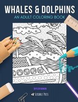 Whales & Dolphins: AN ADULT COLORING BOOK