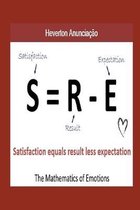 The Mathematics of Emotions: Satisfaction equals Result minus Expectations