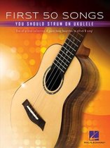 First 50 Songs You Should Strum on Ukulele - Songbook with Melody/Lyrics/Chord Diagrams