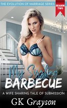 The Evolution of Marriage Season Two 3 - My Sizzling Barbecue: A Wife Sharing Tale of Submission