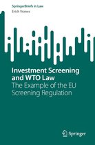 SpringerBriefs in Law - Investment Screening and WTO Law