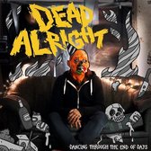Dead Alright - Dancing Through The End Of Days (LP)