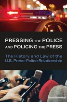 Journalism in Perspective- Pressing the Police and Policing the Press
