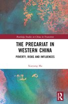 Routledge Studies on China in Transition-The Precariat in Western China