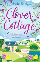 Clover Cottage A feel good cosy romance read, perfect to curl up with and make you smile Love Heart Lane Series, Book 3