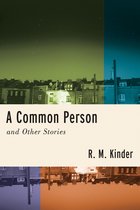 A Common Person and Other Stories Richard Sullivan Prize in Short Fiction