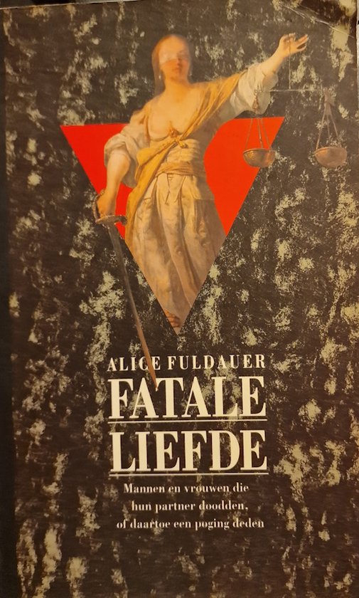 Boekomslag van "Fatale Liefde" met een afbeelding van Justitia en een rode driehoek.