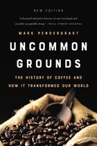 Uncommon Grounds New edition The History of Coffee and How It Transformed Our World