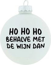 Kerstbal - Ho Ho Ho behalve met de wijn dan - 8cm - Glas - Glans wit