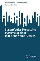 SpringerBriefs in Computer Science - Secure Voice Processing Systems against Malicious Voice Attacks