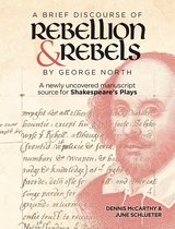 A Brief Discourse of Rebellion and Rebels by G – A Newly Uncovered Manuscript Source for Shakespeare`s Plays