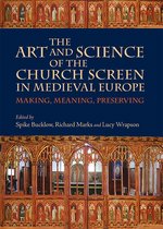 The Art and Science of the Church Screen in Medi – Making, Meaning, Preserving