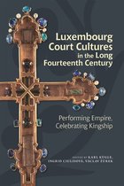Luxembourg Court Cultures in the Long Fourteenth Century