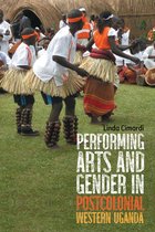 Eastman/Rochester Studies Ethnomusicology- Performing Arts and Gender in Postcolonial Western Uganda