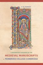 A Descriptive Catalogue of the Medieval Manuscripts of Pembroke College, Cambridge