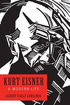 Kurt Eisner – A Modern Life