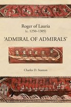 Roger of Lauria (c.1250–1305) – Admiral of Admirals