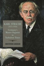 Eastman Studies in Music- Karl Straube (1873–1950)