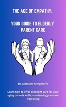 The Age Of Empathy: Your Guide to Elderly Parent Care