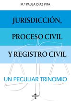 Derecho - Práctica Jurídica - Jurisdicción, proceso civil y Registro Civil: un peculiar trinomio.