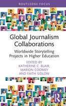 Routledge Focus on Journalism Studies- Global Journalism Collaborations