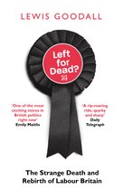 Left for Dead The Strange Death and Rebirth of Labour Britain