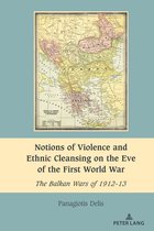 South-East European History- Notions of Violence and Ethnic Cleansing on the Eve of the First World War