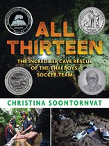 All Thirteen The Incredible Cave Rescue of the Thai Boys' Soccer Team Newbery Honor Book