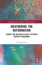 Routledge Studies in Religion and Environment- Weathering the Reformation